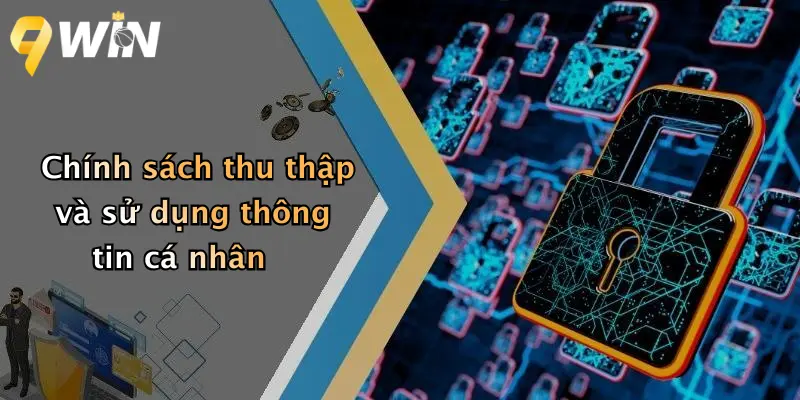 Chính sách thu thập và sử dụng thông tin cá nhân
