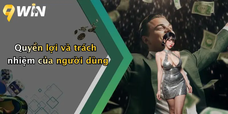 Quyền lợi và trách nhiệm của người dùng